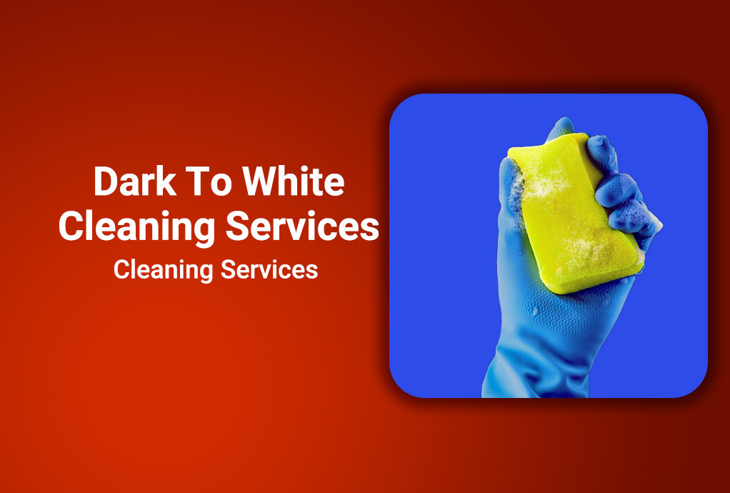 Dark To White Cleaning Services