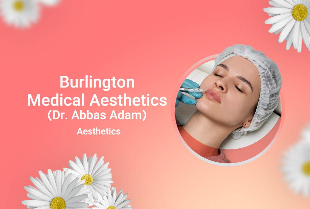 (Burlington Medical Aesthetics(Dr. Abbas Adam
